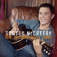 scotty_mccreery-the_trouble_with_girls_s.jpg